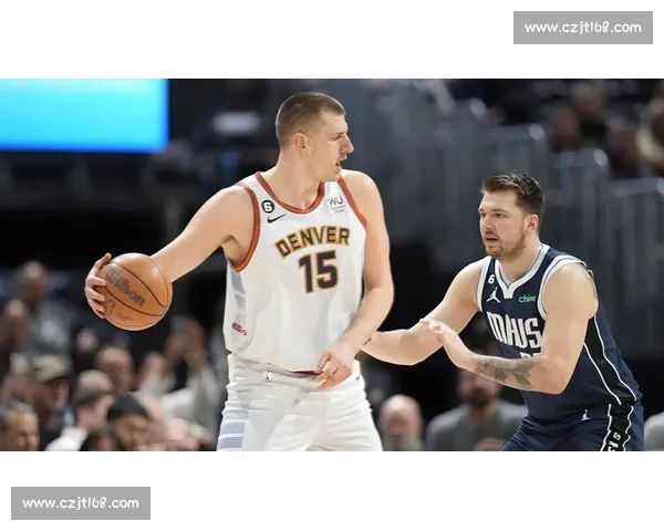 湖人掘金巅峰对决西部格局之战詹眉能否撼动约基奇王朝新篇章开启